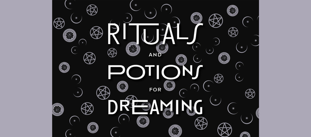 Rituals + Potions for Dreaming